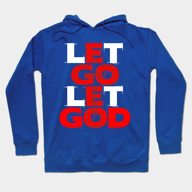 Let Go Let God Christian t shirt gift for christians Hoodie by AwesomePrintableArt